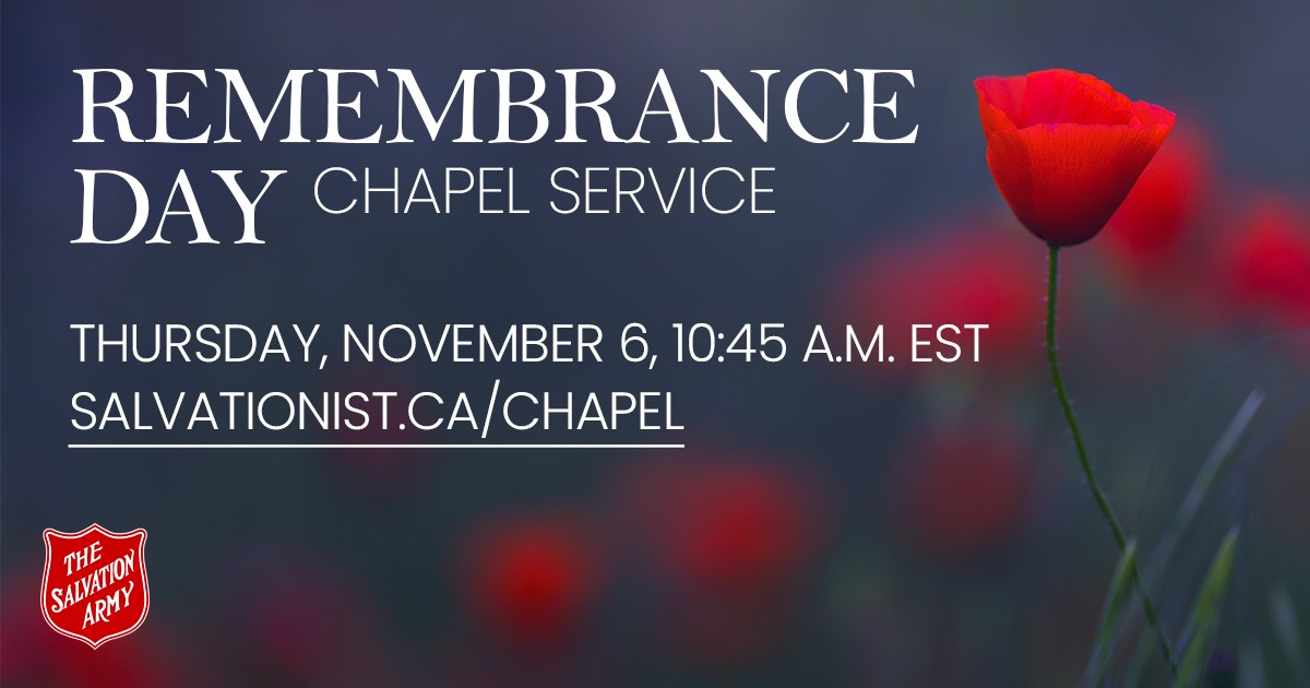 "Remembrance Day Chapel Service. Thursday November 6th, 10:45 a.m. E.S.T.. salvationist.ca/chapel"