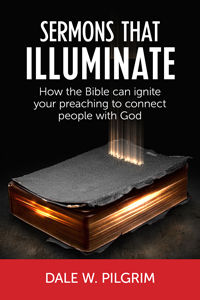 Cover of Sermons That Illuminate Cover of Sermons That Illuminate by Dale W. Pilgrim