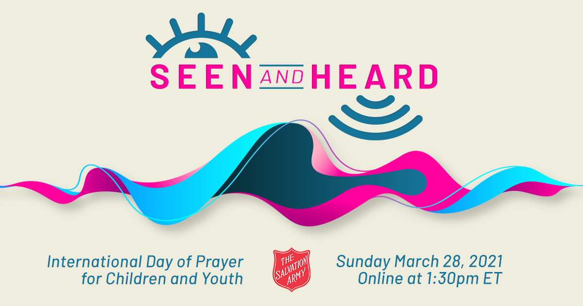 Seen & Heard Graphic, International Day of Prayer for Children & Youth, Sunday March 28, 2021 Online at 1:30pm ET